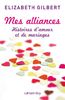 Mes alliances : Histoires d'amour et de mariages