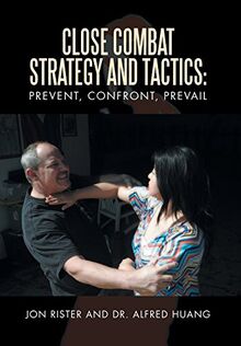 Close Combat Strategy and Tactics: Prevent, Confront, Prevail