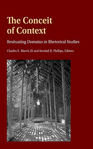 The Conceit of Context: Resituating Domains in Rhetorical Studies (Frontiers in Political Communication, Band 46)
