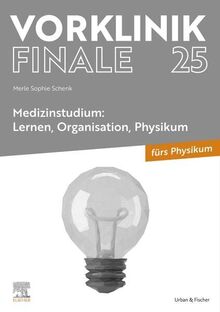 Vorklinik Finale 25: Medizinstudium: Lernen, Organisation, Physikum