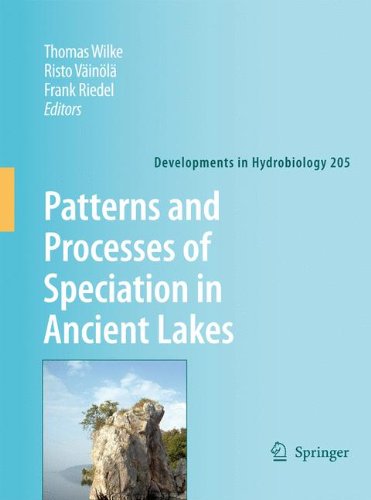 Patterns and Processes of Speciation in Ancient Lakes: Proceedings of the Fourth Symposium on Speciation in Ancient Lakes, Berlin, Germany, September 4-8, 2006 (Developments in Hydrobiology)