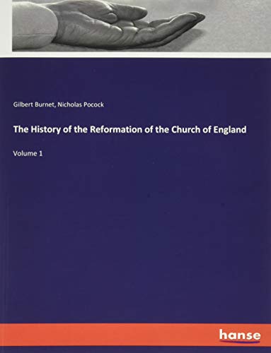 The History of the Reformation of the Church of England: Volume 1