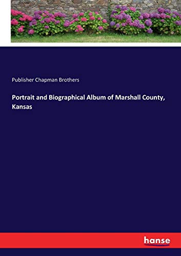 Portrait and Biographical Album of Marshall County, Kansas