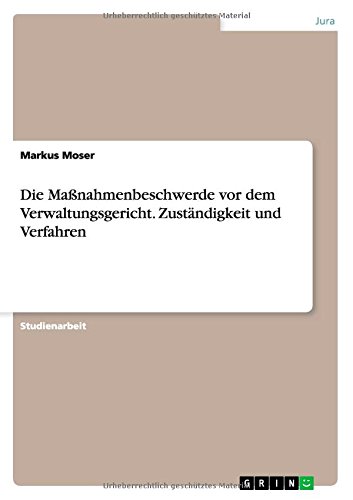 Die Maßnahmenbeschwerde vor dem Verwaltungsgericht. Zuständigkeit und Verfahren