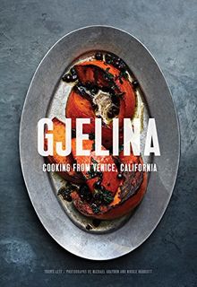 Gjelina Cooks: California Cooking from Venice Beach