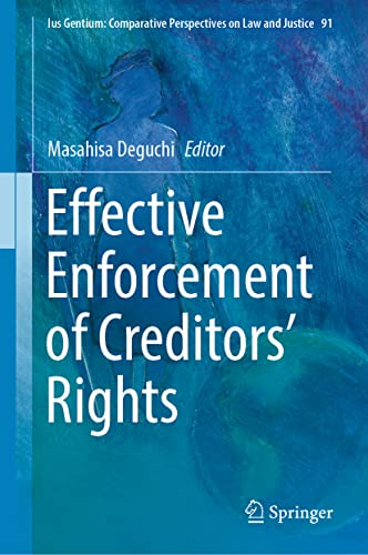Effective Enforcement of Creditors’ Rights (Ius Gentium: Comparative Perspectives on Law and Justice, 91, Band 91)