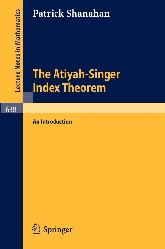 The Atiyah-Singer Index Theorem: An Introduction (Lecture Notes in Mathematics)