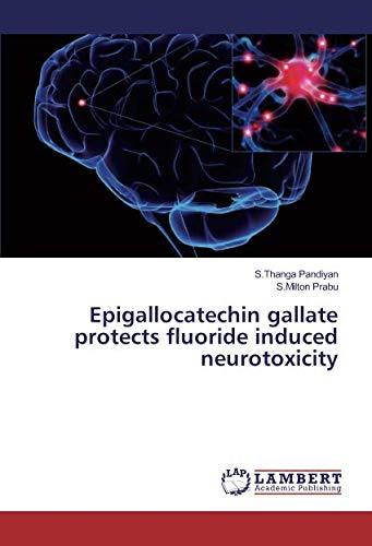 Epigallocatechin gallate protects fluoride induced neurotoxicity