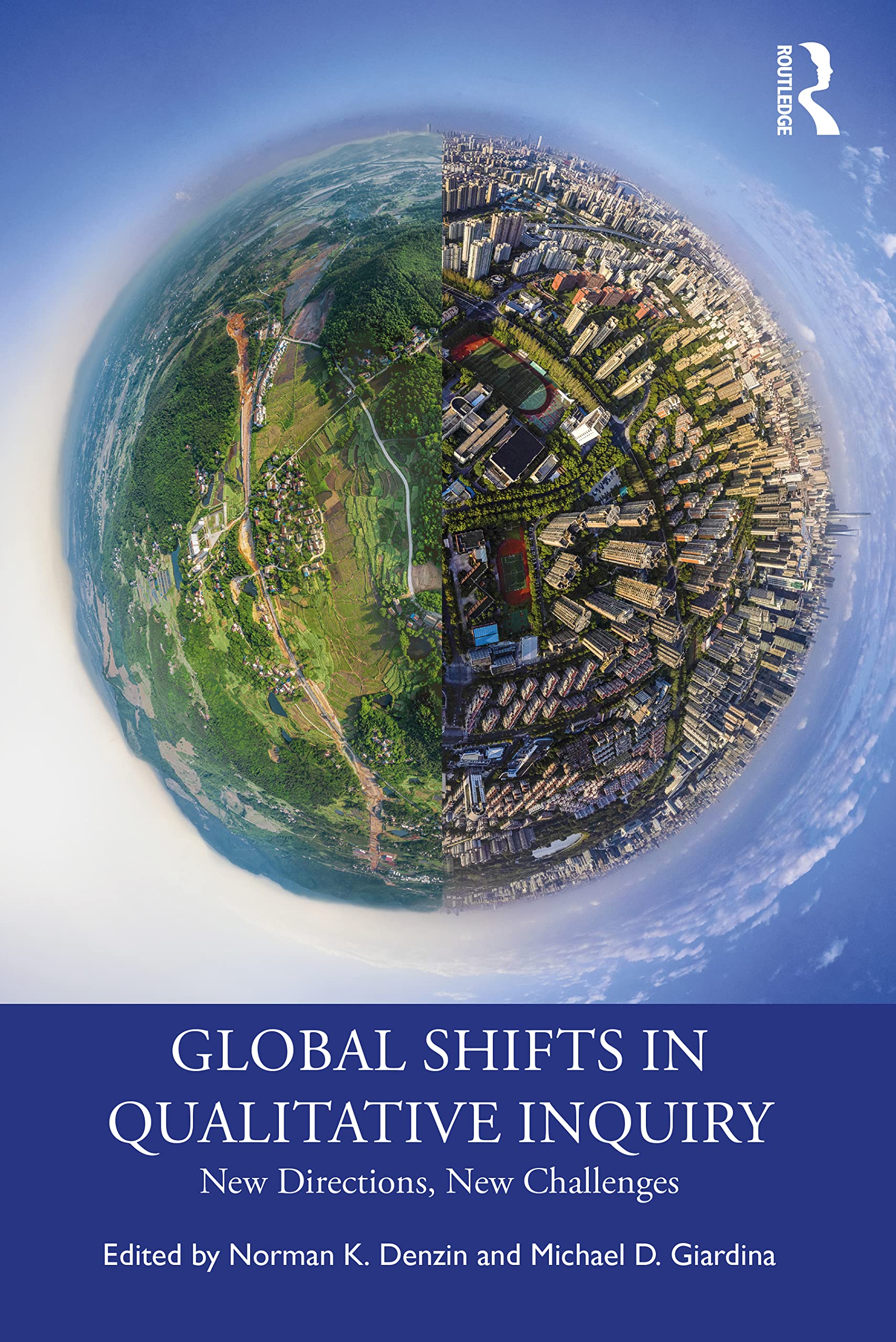 Global Shifts in Qualitative Inquiry: New Directions, New Challenges (International Congress of Qualitative Inquiry)