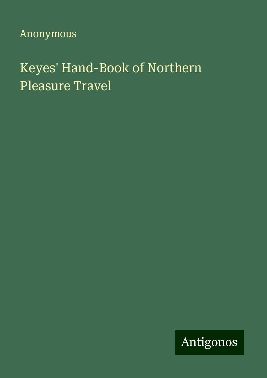 Keyes' Hand-Book of Northern Pleasure Travel