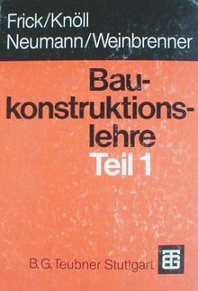 Frick/Knöll, Baukonstruktionslehre: Baukonstruktionslehre Teil 1