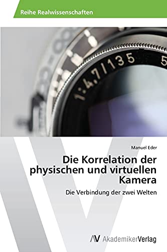 Die Korrelation der physischen und virtuellen Kamera: Die Verbindung der zwei Welten