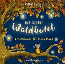 Das kleine Waldhotel - Ein Zuhause für Mona Maus