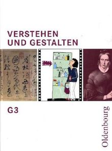 Verstehen und Gestalten - Ausgabe G. Zum neuen Lehrplan für Gymnasien in Baden-Württemberg: Verstehen und Gestalten G 3: BD G 3