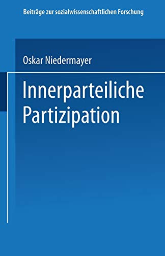 Innerparteiliche Partizipation (Beiträge zur sozialwissenschaftlichen Forschung)