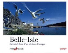 Belle-Isle : carnet de bord d'un pêcheur d'images