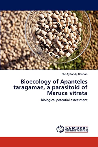 Bioecology of Apanteles taragamae, a parasitoid of Maruca vitrata: biological potential assessment