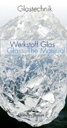 Glastechnik - Band 1: Werkstoff Glas / Glass: The Material