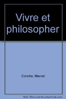 VIVRE ET PHILOSOPHER