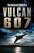 Vulcan 607: The Most Ambitious British Boming Raid Since the Dambusters