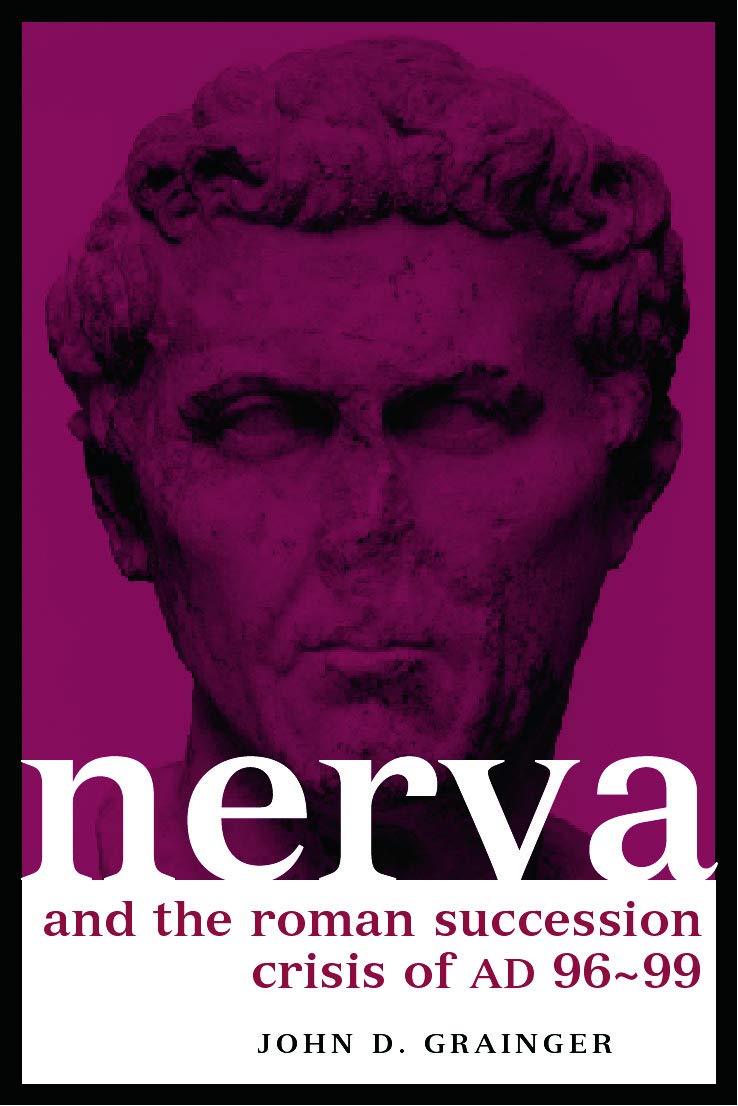 Nerva and the Roman Succession Crisis of AD 96-99 (Roman Imperial Biographies)