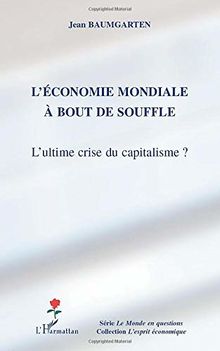 L'économie mondiale à bout de souffle : l'ultime crise du capitalisme ?