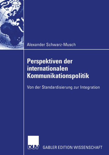 Perspektiven der internationalen Kommunikationspolitik: Von der Standardisierung zur Integration