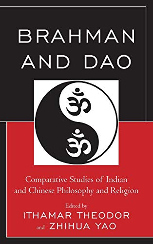 Brahman and Dao: Comparative Studies of Indian and Chinese Philosophy and Religion (Studies in Comparative Philosophy and Religion)