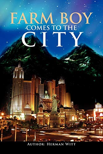 Farm Boy Comes To The City: Autobiography of Herman Witt