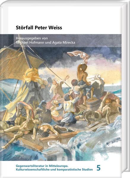 Störfall Peter Weiss (Gegenwartsliteratur in Mitteleuropa: Kulturwissenschaftliche und komparatistische Studien)
