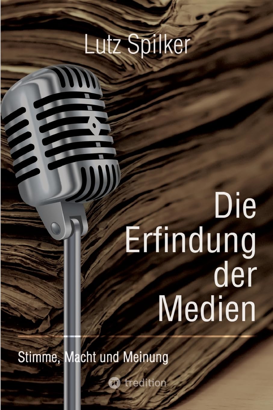 Die Erfindung der Medien: Stimme, Macht und Meinung