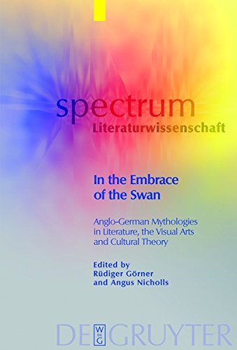 In the Embrace of the Swan: Anglo-German Mythologies in Literature, the Visual Arts and Cultural Theory (Spectrum Literaturwissenschaft / Spectrum Literature)