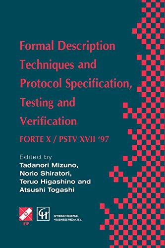 Formal Description Techniques and Protocol Specification, Testing and Verification: Forte X / Pstv Xvii '97 (Ifip Advances In Information And Communication Technology)