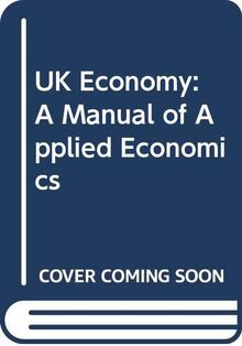 UK Economy: A Manual of Applied Economics