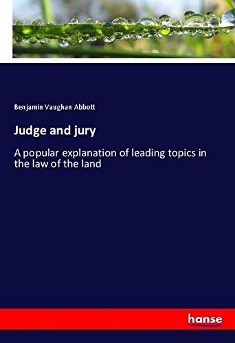 Judge and jury: A popular explanation of leading topics in the law of the land