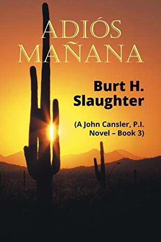 Adiós Mañana: (A John Cansler, P.I. Novel Book 3)