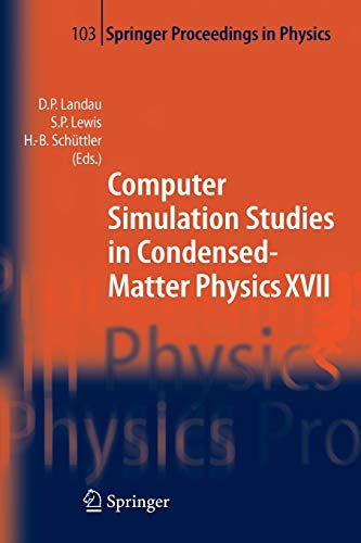 Computer Simulation Studies in Condensed-Matter Physics XVII: Proceedings of the Seventeenth Workshop, Athens, GA, USA, February 16-20, 2004 (Springer Proceedings in Physics, Band 103)