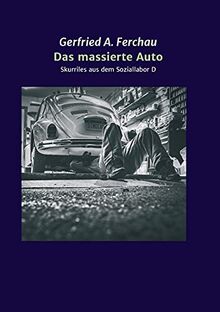 Das massierte Auto: Skurriles aus dem Soziallabor D