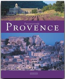 Faszinierende PROVENCE - Ein Bildband mit über 110 Bildern - FLECHSIG Verlag