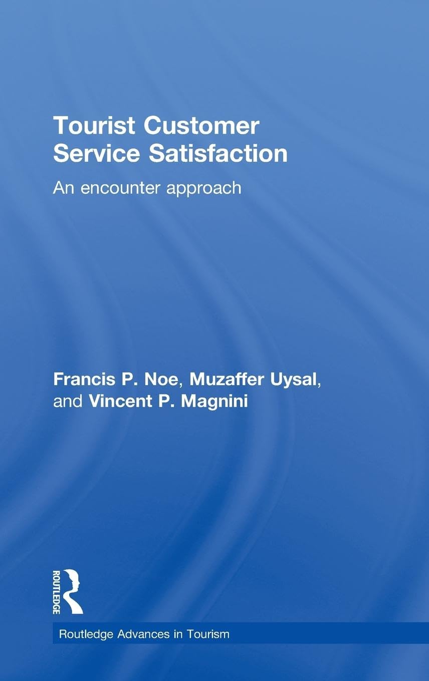 Tourist Customer Service Satisfaction: An Encounter Approach (Routledge Advances in Tourism, 18, Band 18)