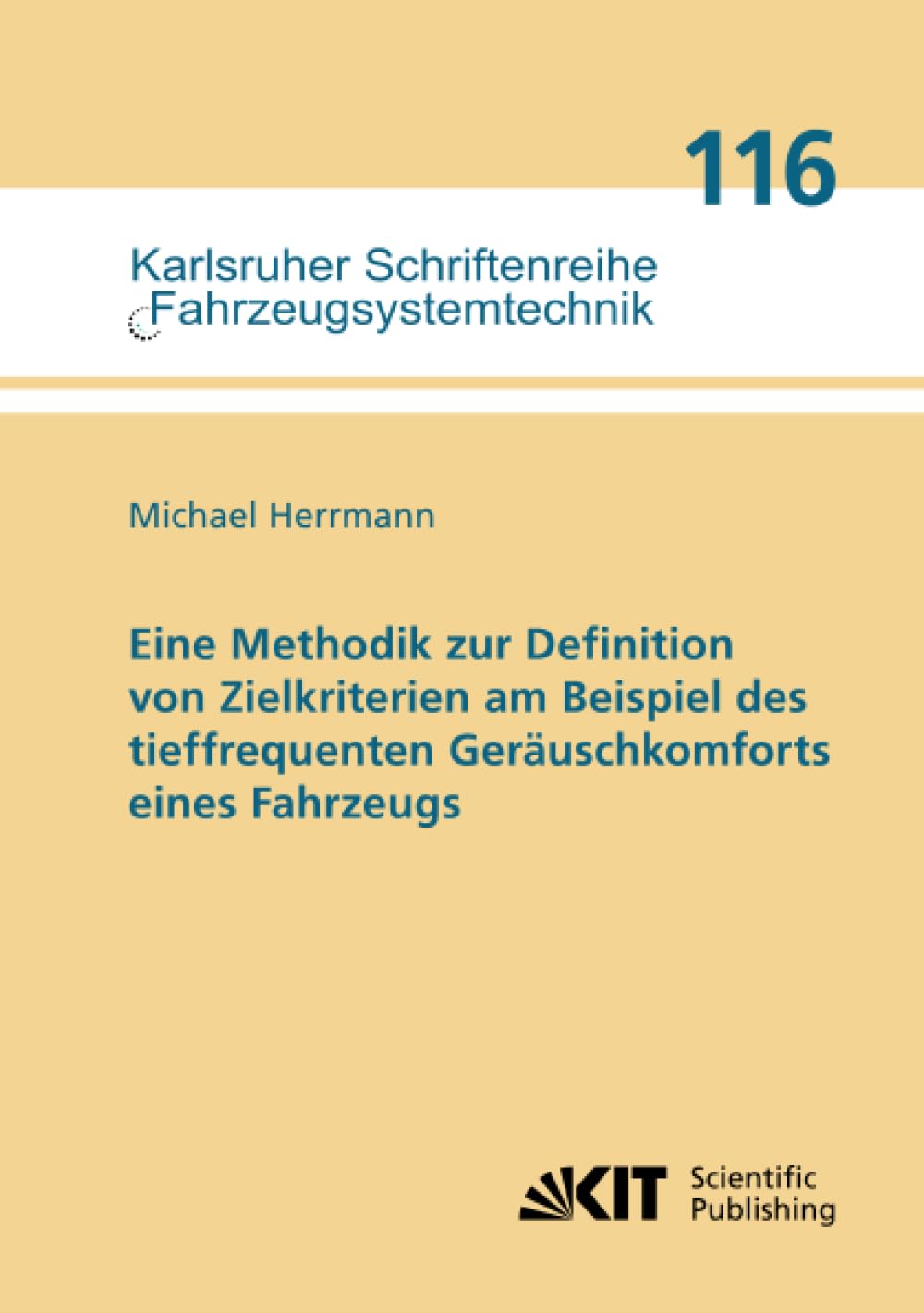 Eine Methodik zur Definition von Zielkriterien am Beispiel des tieffrequenten Geräuschkomforts eines Fahrzeugs (Karlsruher Schriftenreihe Fahrzeugsystemtechnik, Band 116)