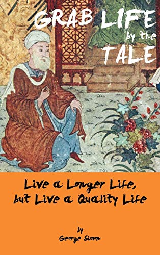 Grab Life by the Tale: Live a Longer Life, But Live a Quality Life