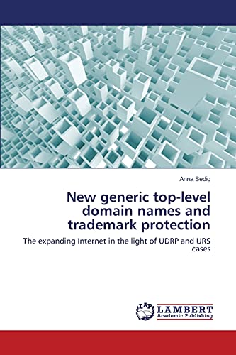 New generic top-level domain names and trademark protection: The expanding Internet in the light of UDRP and URS cases
