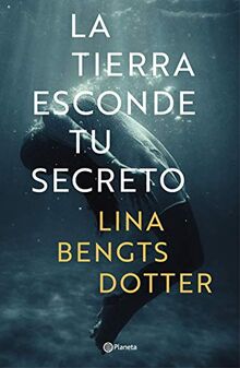 La tierra esconde tu secreto (Planeta Internacional)