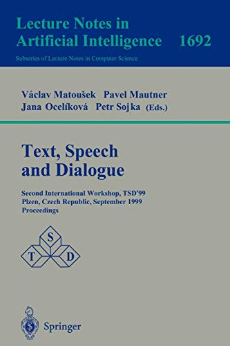 Text, Speech and Dialogue: Second International Workshop, TSD'99 Plzen, Czech Republic, September 13-17, 1999, Proceedings (Lecture Notes in Computer Science, 1692, Band 1692)