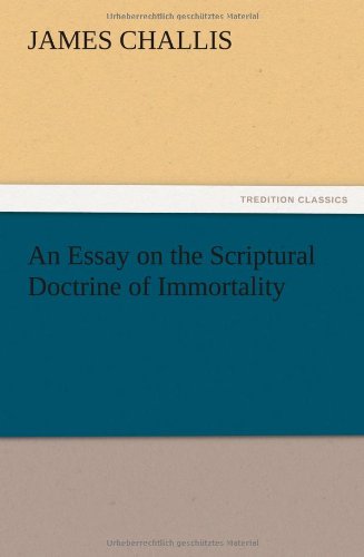 An Essay on the Scriptural Doctrine of Immortality