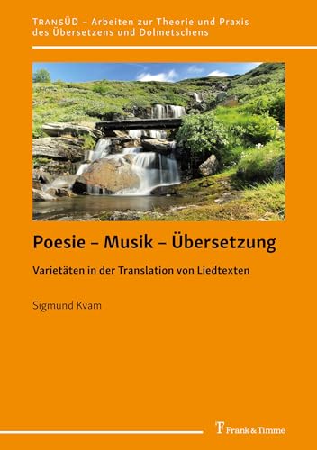 Poesie – Musik – Übersetzung: Varietäten in der Translation von Liedtexten (TRANSÜD. Arbeiten zur Theorie und Praxis des Übersetzens und Dolmetschens)