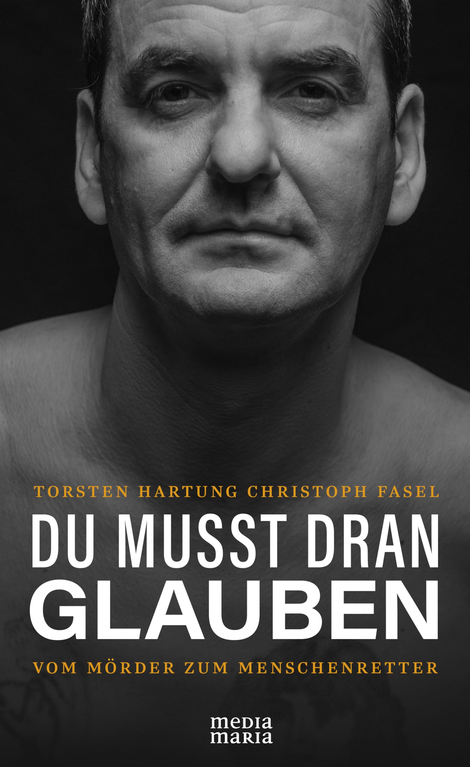 DU MUSST DRAN GLAUBEN: Vom Mörder zum Menschenretter