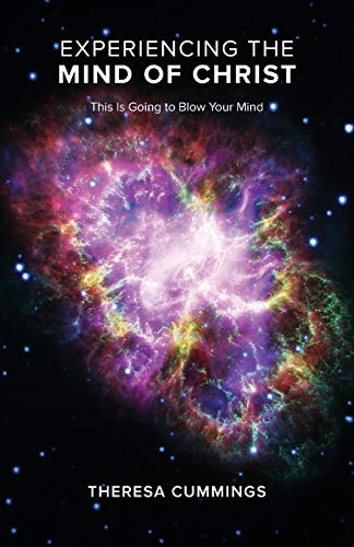 Experiencing The Mind of Christ: This is Going to Blow Your Mind