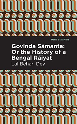 Govinda Sámanta: Or The History of a Bengal Ráiyat (Mint Editions―Voices From API)